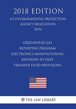 portada Greenhouse gas Reporting Program - Electronics Manufacturing - Revisions to Heat Transfer Fluid Provisions (en Inglés)