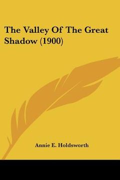 portada the valley of the great shadow (1900) (en Inglés)