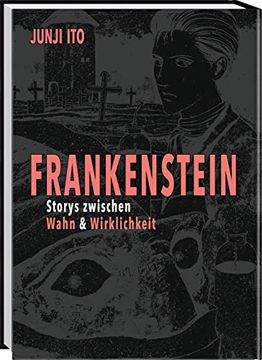 portada Frankenstein: Die Manga-Adaption des Weltbestsellers von Mary Shelley Inkl. Oshikiri-Zyklus und Junji Itos Hundetagebuch (in German)