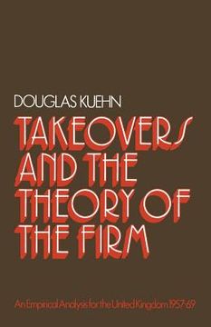 portada Takeovers and the Theory of the Firm: An Empirical Analysis for the United Kingdom 1957-1969 (en Inglés)