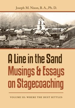 portada A Line in the Sand Musings & Essays on Stagecoaching: Volume Iii: Where the Dust Settles