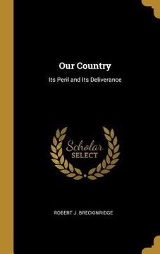 portada Our Country: Its Peril and Its Deliverance (en Inglés)