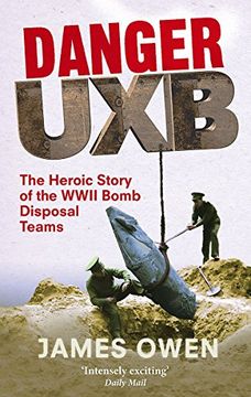 portada Danger Uxb: The Heroic Story of the Wwii Bomb Disposal Teams (en Inglés)