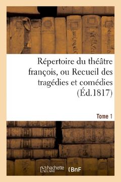 portada Repertoire Du Theatre Francois, Ou Recueil Des Tragedies Et Comedies. Tome 1 (Litterature) (French Edition)