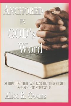 portada Anchored In God's Word: Scripture that walked me through a Season of Struggle (en Inglés)