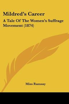 portada mildred's career: a tale of the women's suffrage movement (1874) (en Inglés)