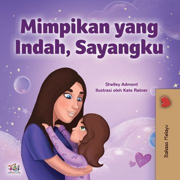 portada Sweet Dreams, my Love (Malay Children'S Book) (Malay Bedtime Collection) (en Malayo)