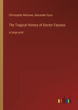 portada The Tragical History of Doctor Faustus: in large print (in English)