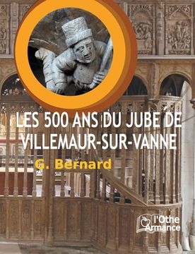 portada Les 500 ans du jubé de Villemaur-sur-Vanne (en Francés)