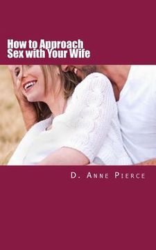 portada How to Approach Sex with Your Wife: Finally Hear What Works From a Woman's Perspective (en Inglés)