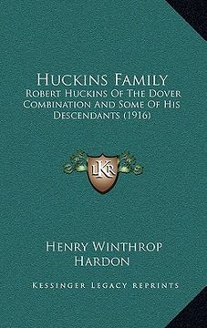 portada huckins family: robert huckins of the dover combination and some of his descendants (1916) (en Inglés)
