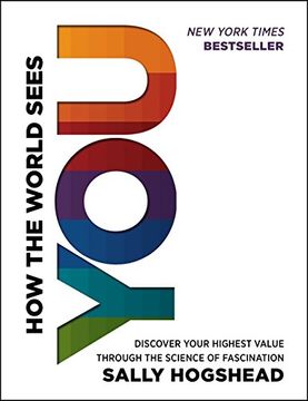 portada How the World Sees You: Discover Your Highest Value Through the Science of Fascination