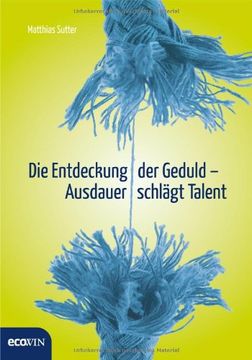 portada Die Entdeckung der Geduld: Ausdauer schlägt Talent (en Alemán)