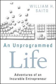portada An Unprogrammed Life: Adventures of an Incurable Entrepreneur