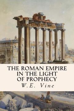 portada The Roman Empire in the Light of Prophecy (en Inglés)