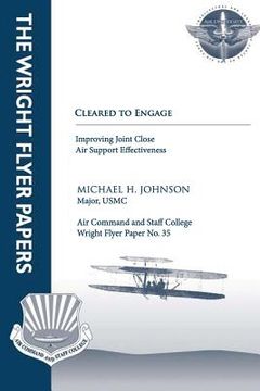 portada Cleared to Engage: Improving Joint Close Air Support Effectiveness: Wright Flyer Paper No. 35 (en Inglés)