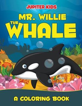 portada Mr. Willie the Whale (A Coloring Book) (en Inglés)