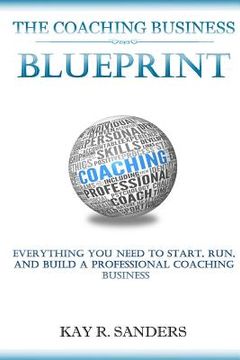 portada The Coaching Business Blueprint: Everything You Need To Start, Run, And Build A Professional Coaching Business (en Inglés)