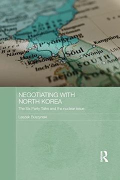 portada Negotiating With North Korea: The six Party Talks and the Nuclear Issue
