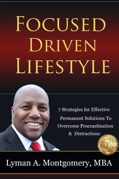 portada Focused-Driven Lifestyle Strategies: 7 Strategies To Get Focused, Refocus, and Stay Focused in a Distracted World