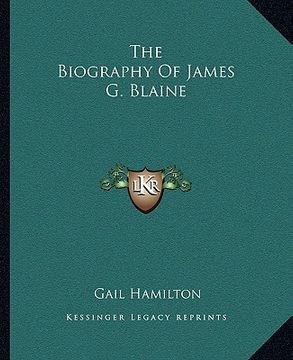 portada the biography of james g. blaine (en Inglés)