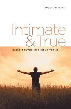 portada Intimate & True: Bible Truths in Simple Terms (en Inglés)