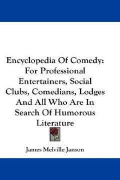 portada encyclopedia of comedy: for professional entertainers, social clubs, comedians, lodges and all who are in search of humorous literature (en Inglés)