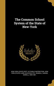 portada The Common School System of the State of New-York (en Inglés)