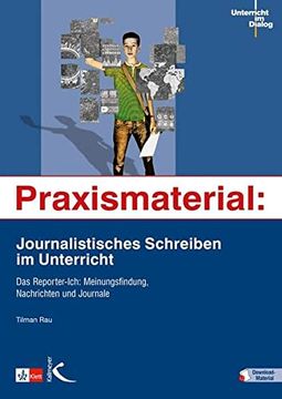 portada Praxismaterial: Journalistisches Schreiben im Unterricht: Das Reporter-Ich: Meinungsfindung, Nachrichten und Journale (en Alemán)