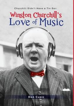 portada Winston Churchill's Love of Music: Churchill Didn't Have a Tin Ear (en Inglés)