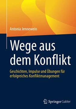 portada Wege aus dem Konflikt: Geschichten, Impulse und Übungen für Erfolgreiches Konfliktmanagement (in German)