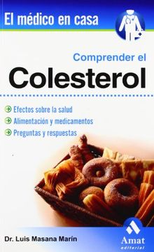 portada Comprender el Colesterol: Efectos Sobre la Salud, Alimentación y Medicamentos. Preguntas y Respuestas (el Medico en Casa (Amat))