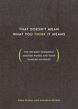 portada That Doesn't Mean What you Think it Means: The 150 Most Commonly Misused Words and Their Tangled Histories (en Inglés)