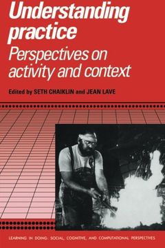 portada Understanding Practice Paperback: Perspectives on Activity and Context (Learning in Doing: Social, Cognitive and Computational Perspectives) (en Inglés)