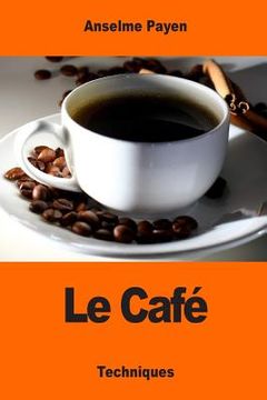 portada Le Café: Sa culture et ses applications hygiéniques (in French)