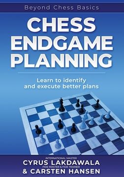 portada Chess Endgame Planning: Learn to identify and execute better plans