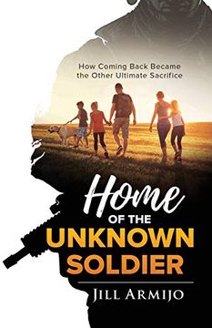 portada Home of the Unknown Soldier: How Coming Back Became the Other Ultimate Sacrifice (en Inglés)