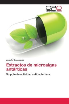 portada Extractos de microalgas antárticas: Su potente actividad antibacteriana (Paperback)