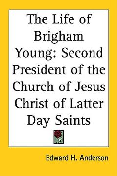 portada the life of brigham young: second president of the church of jesus christ of latter day saints (en Inglés)