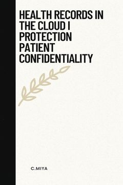portada Health records in the cloud: i protection patient confidentiality (en Inglés)