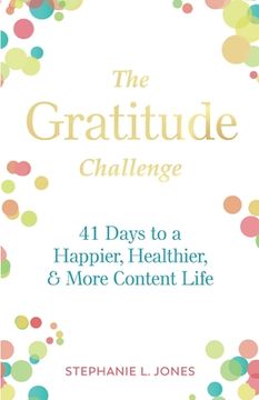 portada The Gratitude Challenge: 41 Days to Happier, Healthier, and More Content Life (in English)