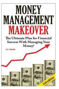 portada Money Management Makeover: The Ultimate Plan for Financial Success with Managing Your Money by Budgeting and Saving! (en Inglés)