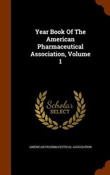 portada Year Book Of The American Pharmaceutical Association, Volume 1 (in English)