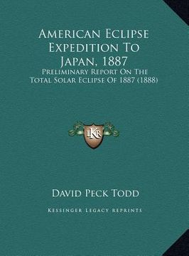 portada american eclipse expedition to japan, 1887: preliminary report on the total solar eclipse of 1887 (1888) (en Inglés)