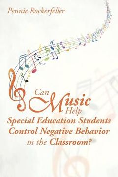 portada Can Music Help Special Education Students Control Negative Behavior in the Classroom? (en Inglés)