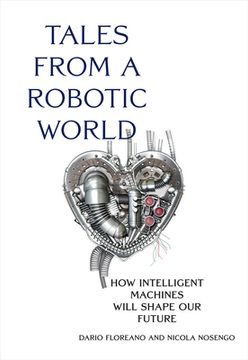 portada Tales From a Robotic World: How Intelligent Machines Will Shape our Future 