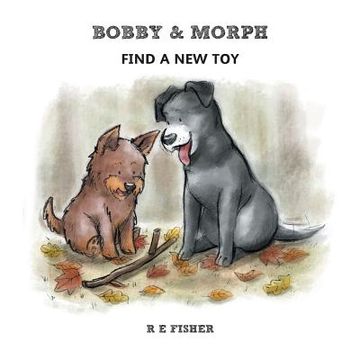 portada Bobby & Morph: Find A New Toy (in English)