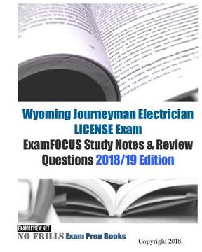 portada Wyoming Journeyman Electrician LICENSE Exam ExamFOCUS Study Notes & Review Questions (en Inglés)