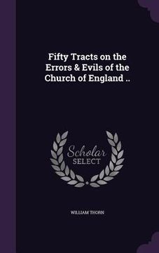 portada Fifty Tracts on the Errors & Evils of the Church of England .. (en Inglés)