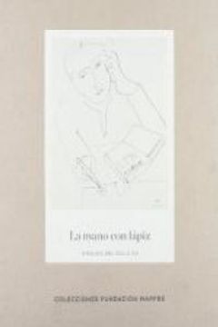 portada La mano con lápiz: dibujos en las colecciones de Mapfre